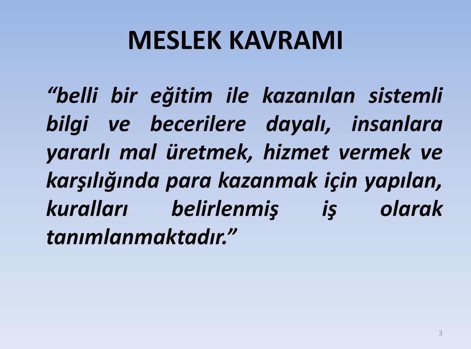 üretmek, hizmet vermek ve karşılığında para kazanmak