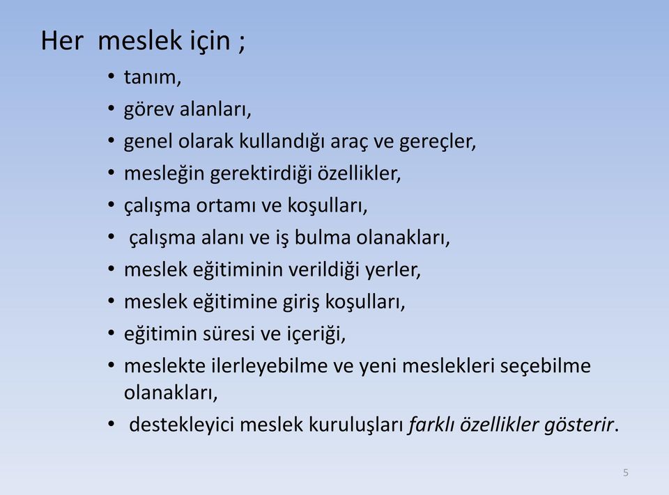 eğitiminin verildiği yerler, meslek eğitimine giriş koşulları, eğitimin süresi ve içeriği, meslekte