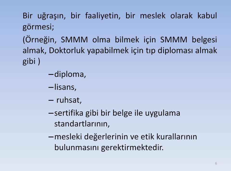 almak gibi ) diploma, lisans, ruhsat, sertifika gibi bir belge ile uygulama