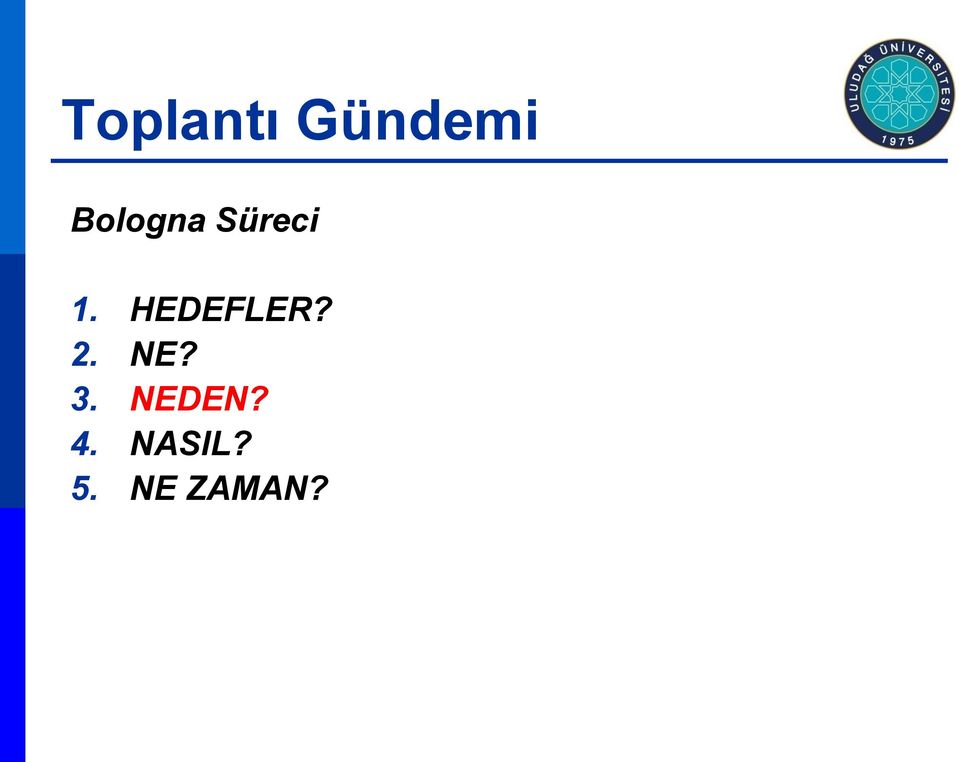 HEDEFLER? 2. NE? 3.