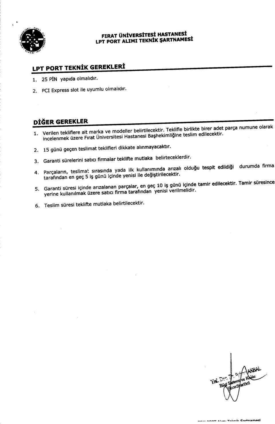 pargalann, teslimai srrasrnda yada ilk kullanrmrnda anzalr olduiiu tespit edlldiui durumda firma tarafrndan "n g"il.