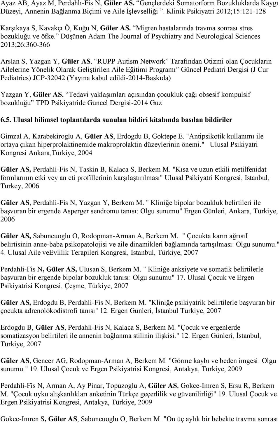 Düşünen Adam The Journal of Psychiatry and Neurological Sciences 2013;26:360-366 Arslan S, Yazgan Y, Güler AS.