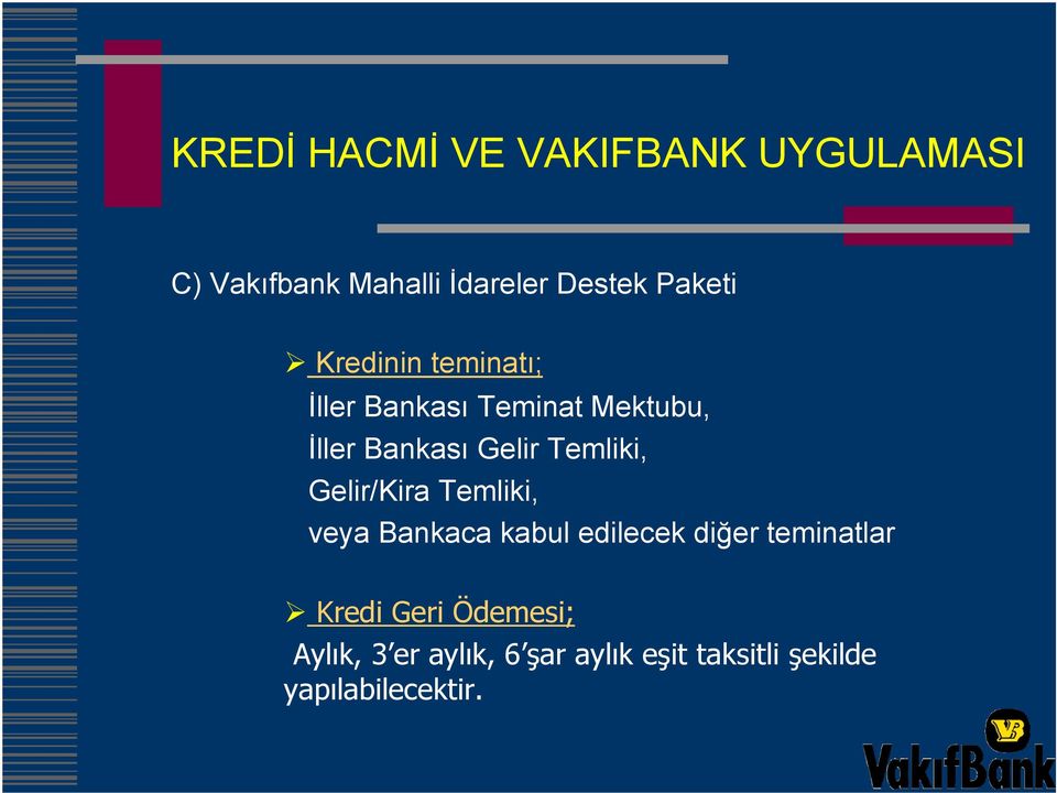 Temliki, Gelir/Kira Temliki, veya Bankaca kabul edilecek diğer teminatlar