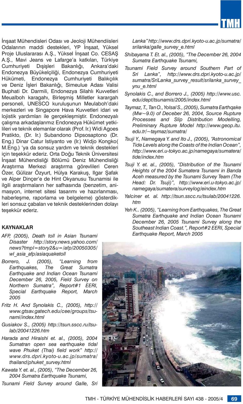 A.Ş., Mavi Jeans ve Lafarge a katkıları, Türkiye Cumhuriyeti Dışişleri Bakanlığı, Ankara daki Endonezya Büyükelçiliği, Endonezya Cumhuriyeti Hükümeti, Endonezya Cumhuriyeti Balıkçılık ve Deniz İşleri