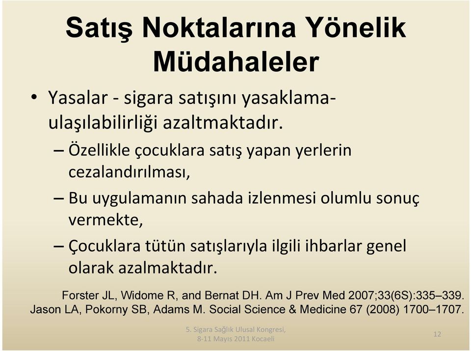 vermekte, Çocuklara tütün satışlarıyla ilgili ihbarlar genel olarak azalmaktadır.