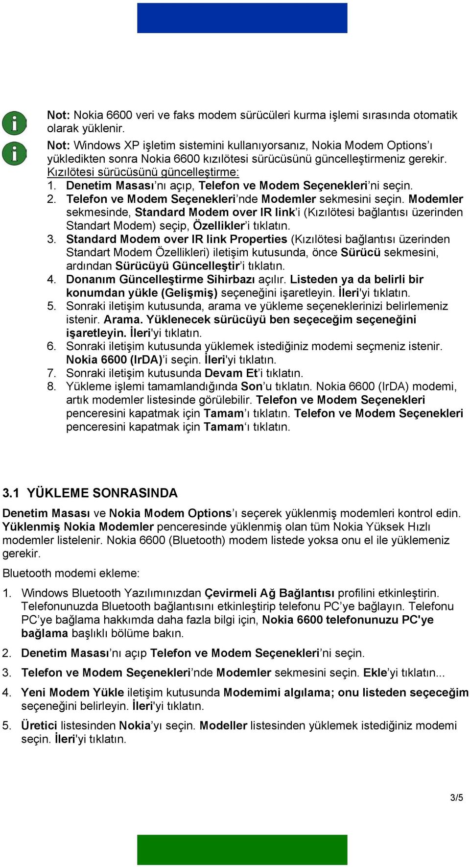 Denetim Masası nı açıp, Telefon ve Modem Seçenekleri ni seçin. 2. Telefon ve Modem Seçenekleri nde Modemler sekmesini seçin.