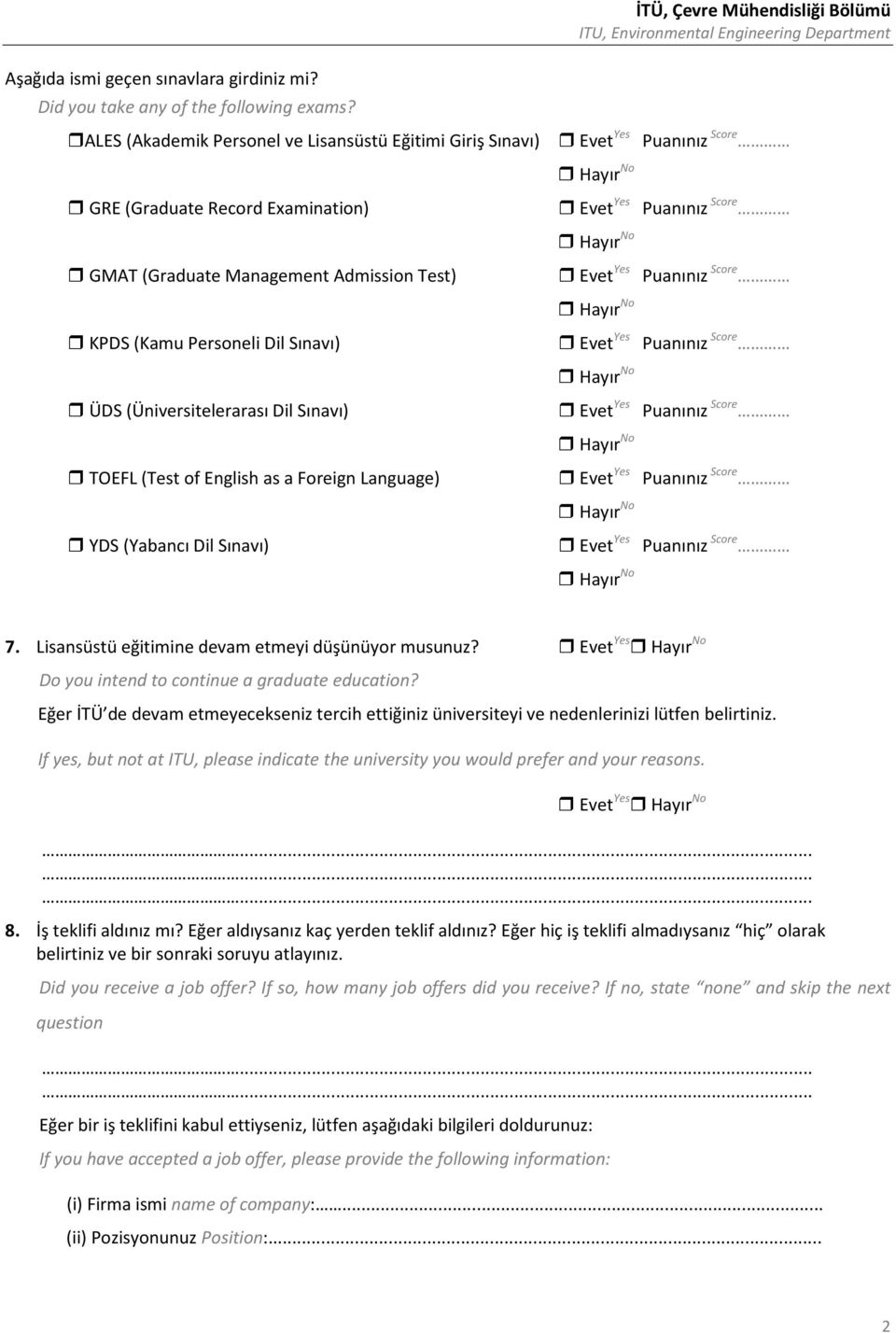 Puanınız Score KPDS (Kamu Personeli Dil Sınavı) Evet Yes Puanınız Score ÜDS (Üniversitelerarası Dil Sınavı) Evet Yes Puanınız Score TOEFL (Test of English as a Foreign Language) Evet Yes Puanınız