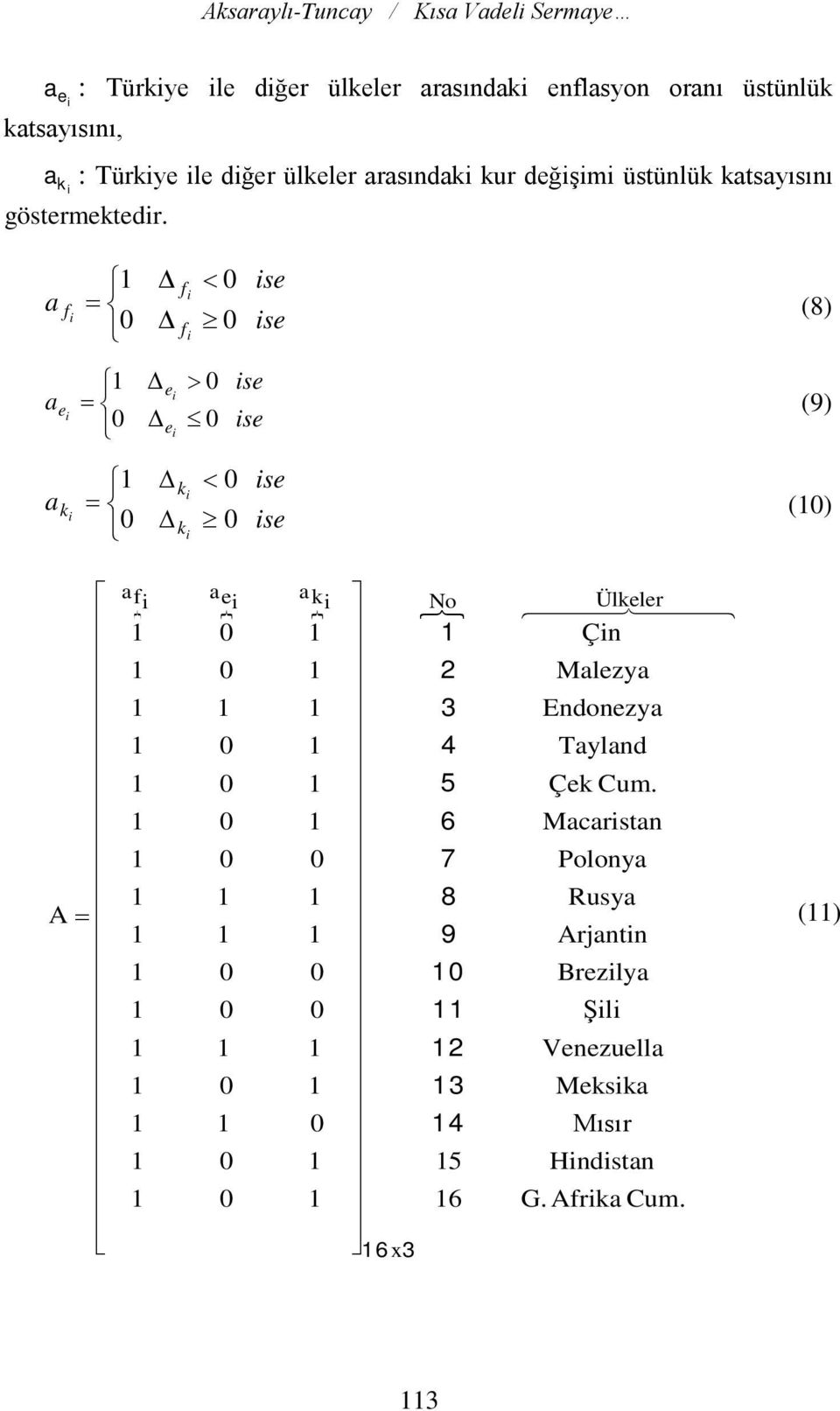 a f 1 = 0 f f < 0 0 se se (8) a e 1 = 0 e e > 0 0 se se (9) a k 1 = 0 k k < 0 0 se se (10) A = af ae ak No 1 0 1 1 1 0 1 2 1 1 1 3 1 0 1 4 1 0 1 5 1