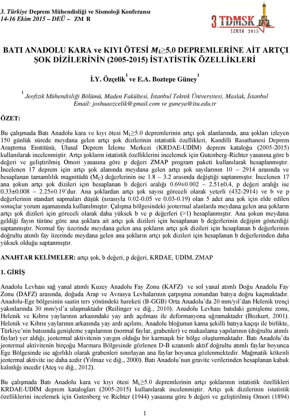 0 depremlerinin artçı şok alanlarında, ana şokları izleyen 150 günlük sürede meydana gelen artçı şok dizilerinin istatistik özellikleri, Kandilli Rasathanesi Deprem Araştırma Enstitüsü, Ulusal Deprem