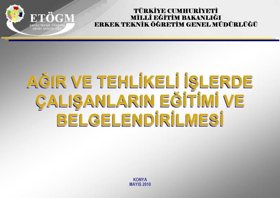 VE TEHLİKELİ İŞLERDE ÇALIŞANLARIN ANLARIN