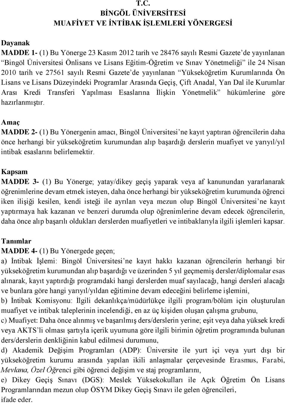 Anadal, Yan Dal ile Kurumlar Arası Kredi Transferi Yapılması Esaslarına İlişkin Yönetmelik hükümlerine göre hazırlanmıştır.