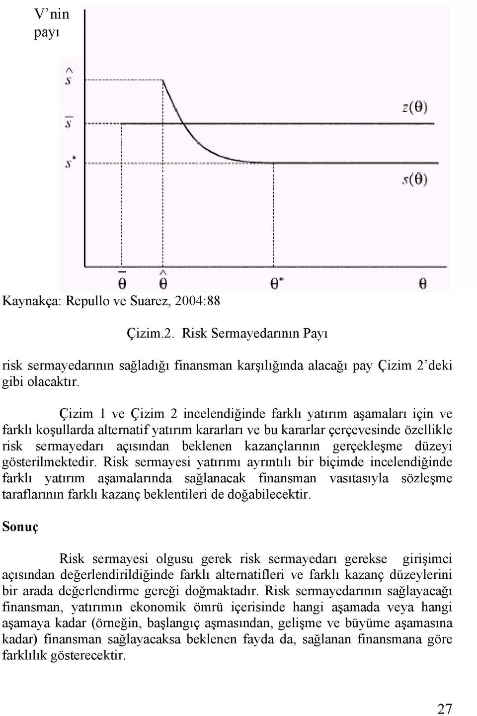 kazançlarının gerçekleşme düzeyi gösterilmektedir.