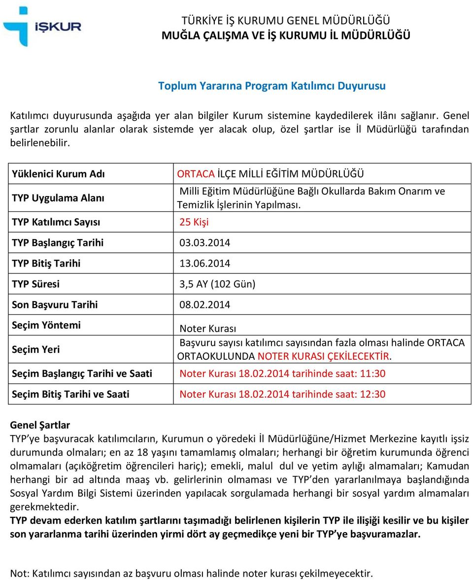 ÇEKİLECEKTİR. Seçim Başlangıç Tarihi ve Saati 18.02.