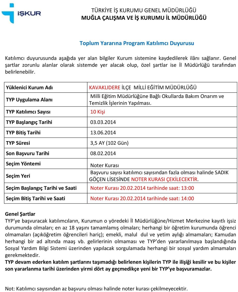 KURASI ÇEKİLECEKTİR. Seçim Başlangıç Tarihi ve Saati 20.02.