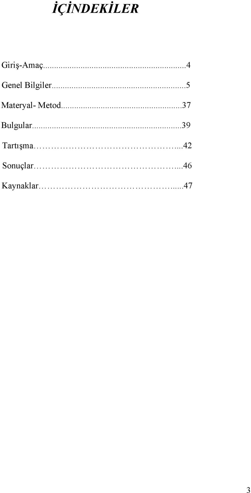 ..5 Materyal- Metod...37 Bulgular.