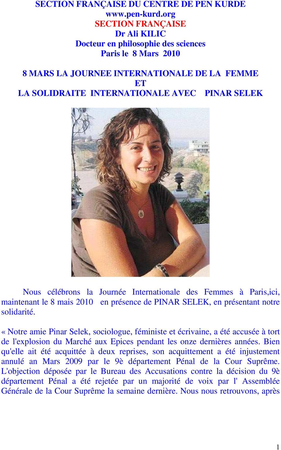 célébrons la Journée Internationale des Femmes à Paris,ici, maintenant le 8 mais 2010 en présence de PINAR SELEK, en présentant notre solidarité.