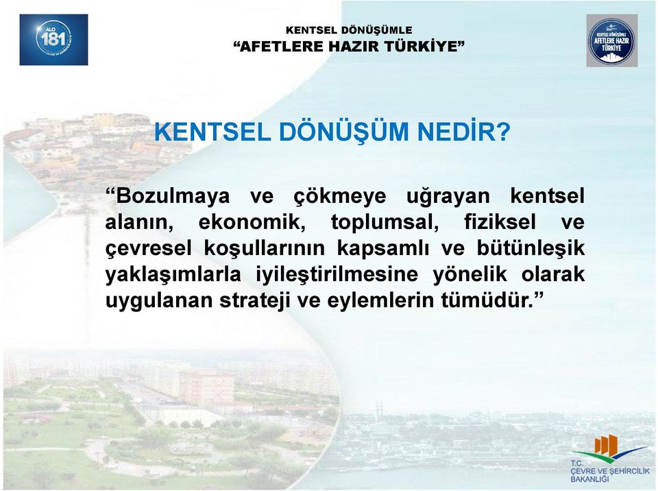 toplumsal, fiziksel ve çevresel koşullarının kapsamlı ve