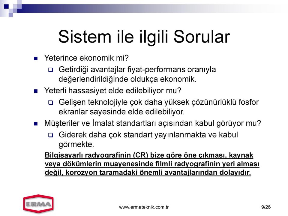 Müşteriler ve İmalat standartları açısından kabul görüyor mu? Giderek daha çok standart yayınlanmakta ve kabul görmekte.