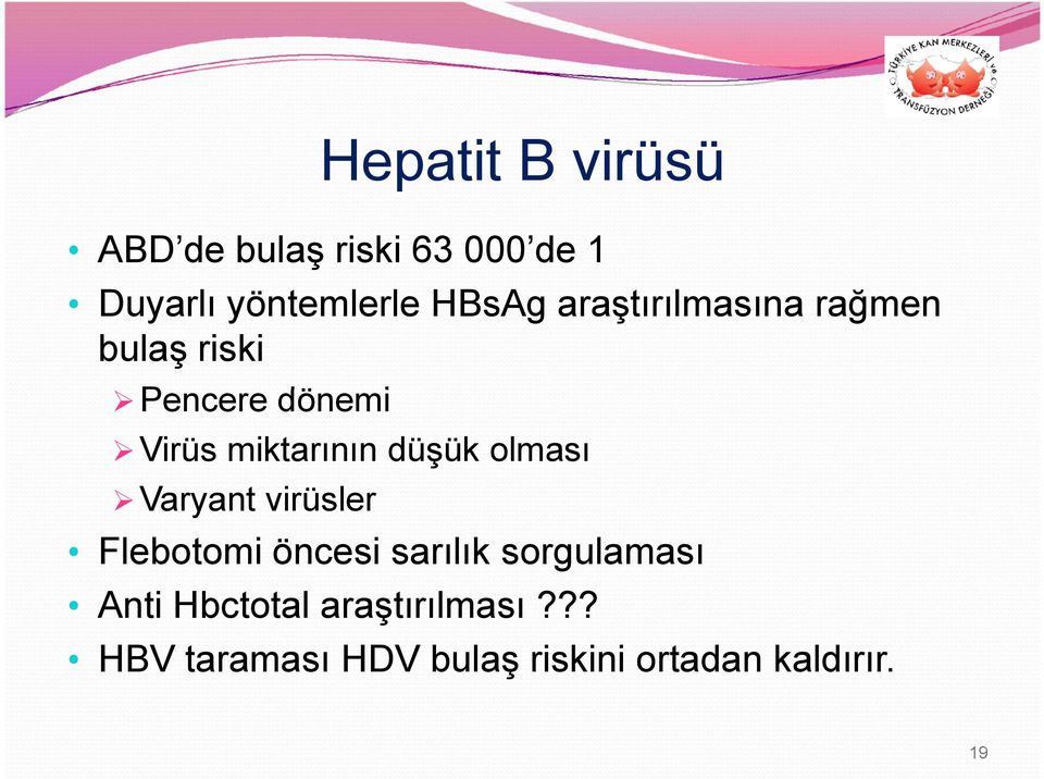 düşük olması Varyant virüsler Flebotomi öncesi sarılık sorgulaması Anti