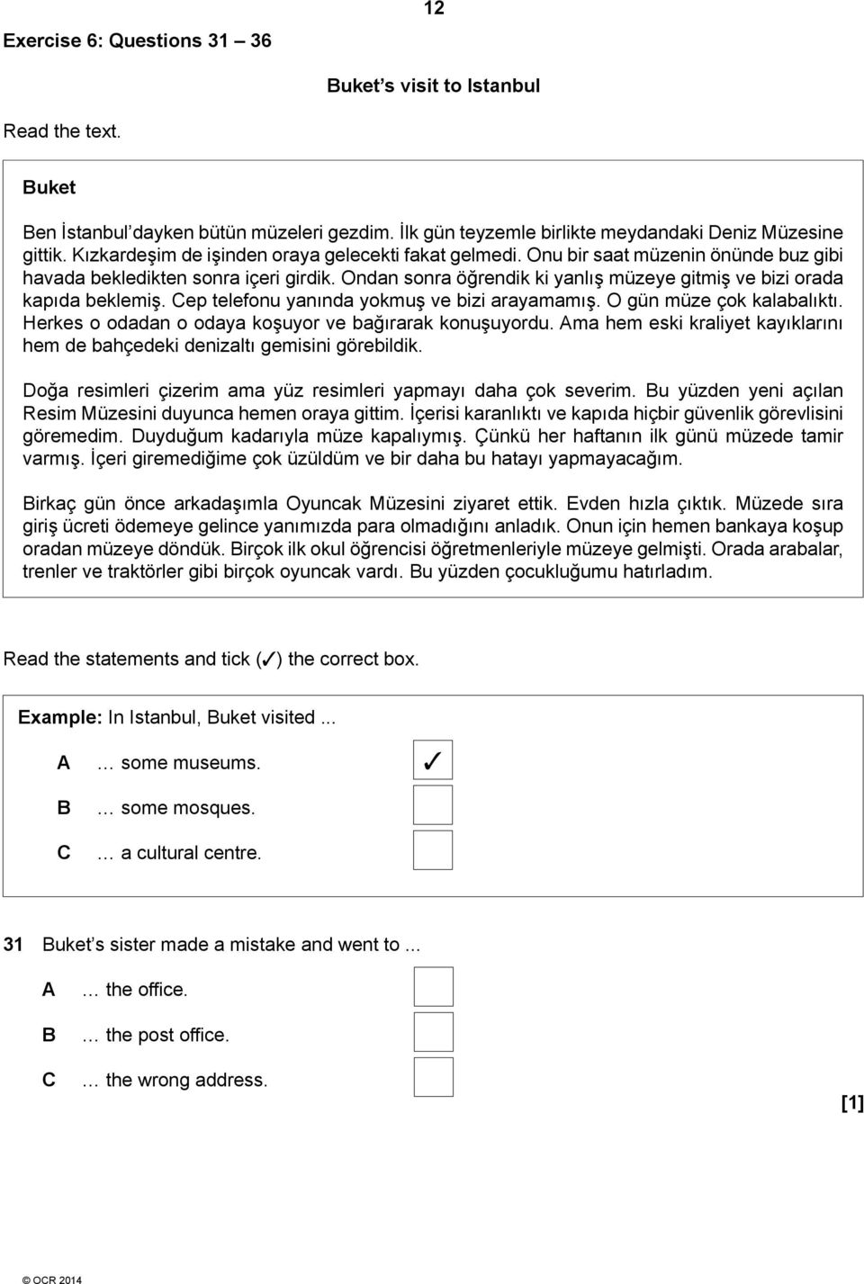 Ondan sonra öğrendik ki yanlış müzeye gitmiş ve bizi orada kapıda beklemiş. ep telefonu yanında yokmuş ve bizi arayamamış. O gün müze çok kalabalıktı.