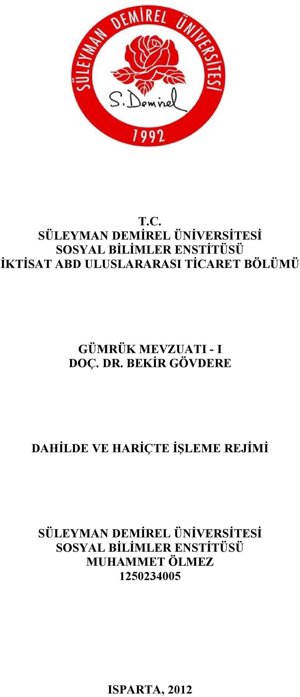 BEKİR GÖVDERE DAHİLDE VE HARİÇTE İŞLEME REJİMİ SÜLEYMAN DEMİREL