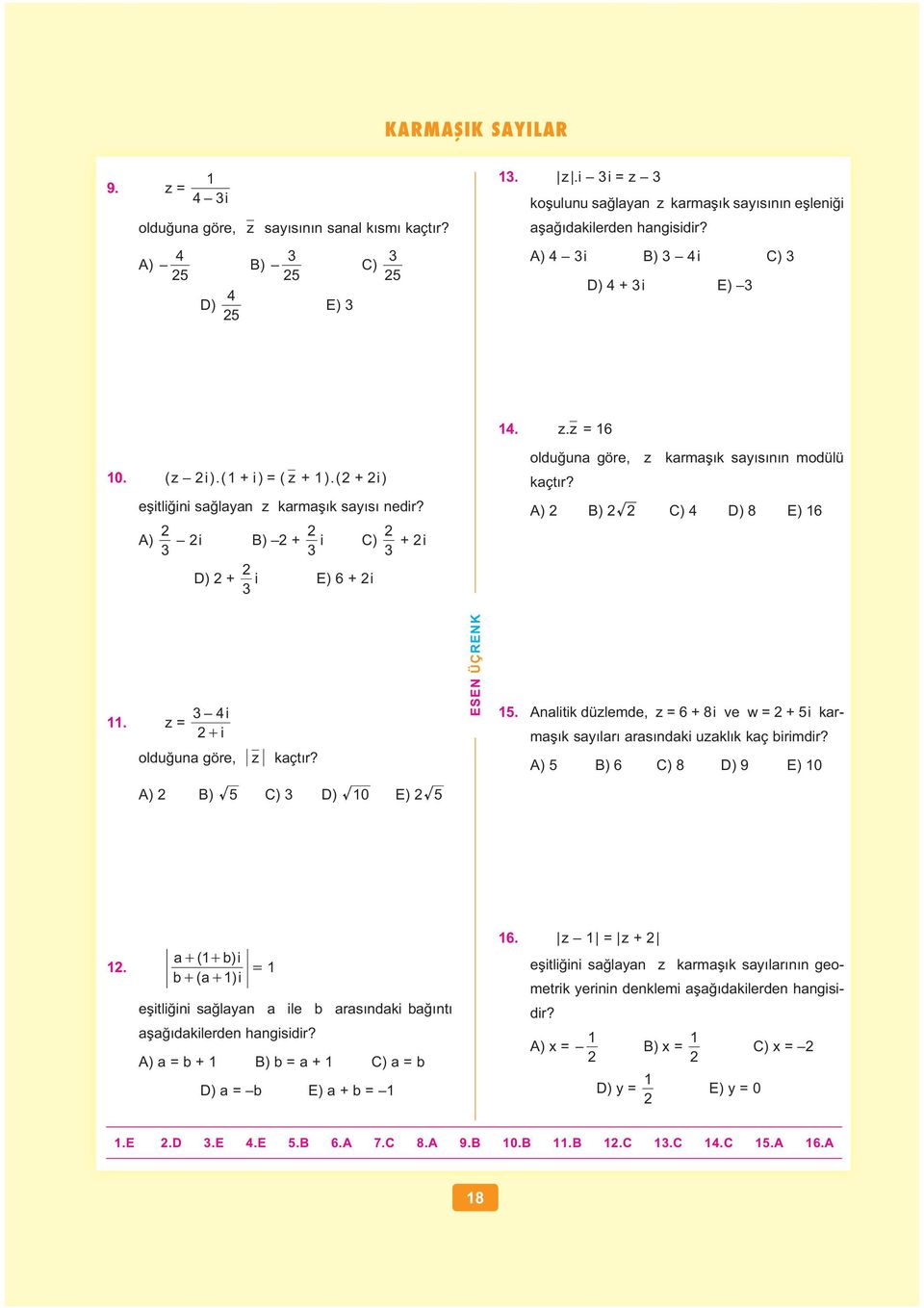 . Aalitik düzlemde, z = 6 + 8i ve w = + i karma k say lar aras daki uzakl k kaç birimdir? A) B) 6 C) 8 D) 9 E) A) B) C) D) E).