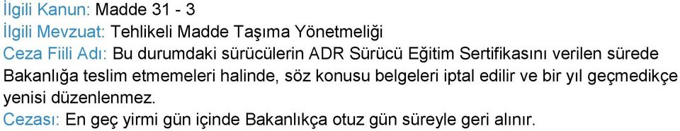 halinde, söz konusu belgeleri iptal edilir ve bir yıl geçmedikçe yenisi