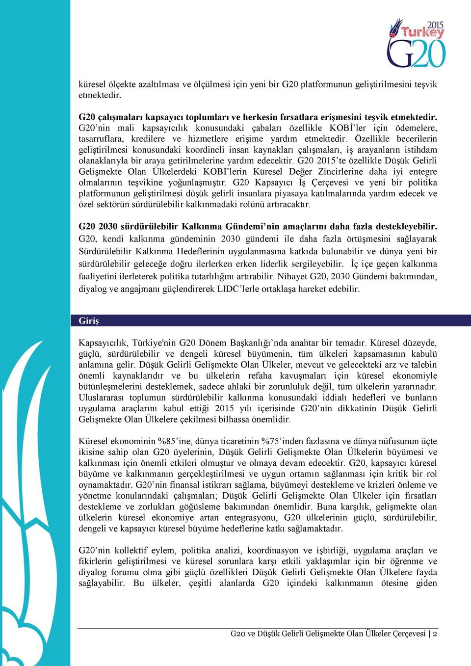 Özellikle becerilerin geliştirilmesi konusundaki koordineli insan kaynakları çalışmaları, iş arayanların istihdam olanaklarıyla bir araya getirilmelerine yardım edecektir.