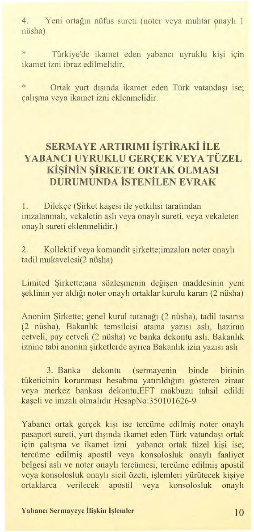 SERMAYE ARTIRIMI İŞTİRAKİ İLE YABANCI UYRUKLU GERÇEK VEYA TÜZEL KİŞİNİN ŞiRKETE ORTAK OLMASI DURUMUNDA İSTENİLEN EVRAK ı.