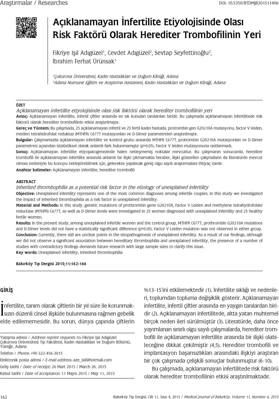 Ürünsak 1 1 Çukurova Üniversitesi, Kadın lıkları ve Doğum Kliniği, Adana 2 Adana Numune Eğitim ve Araştırma nesi, Kadın lıkları ve Doğum Kliniği, Adana ÖZET Açıklanamayan infertilite etiyolojisinde