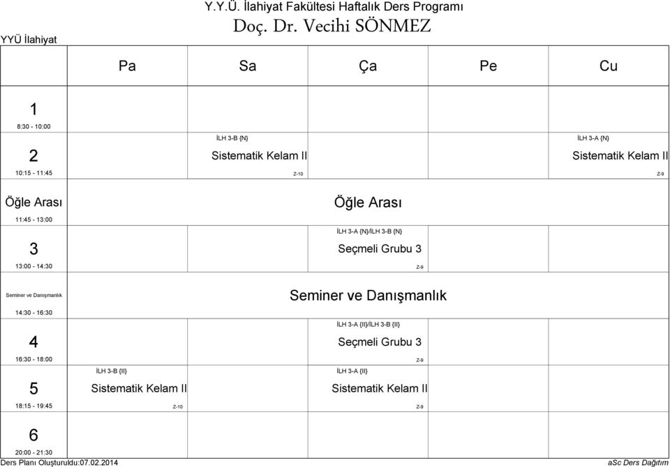 Sistematik Kelam II : - :00 :00 - :0 İLH -A {N}/İLH -B {N} Seçmeli Grubu