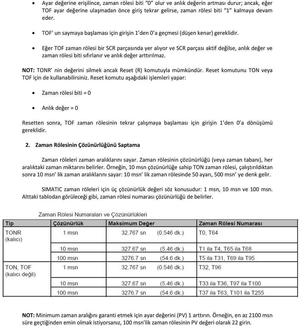 Eğer TOF zaman rölesi bir SCR parçasında yer alıyor ve SCR parçası aktif değilse, anlık değer ve zaman rölesi biti sıfırlanır ve anlık değer arttırılmaz.