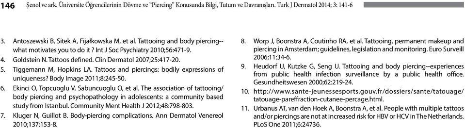 Tattoos and piercings: bodily expressions of uniqueness? Body Image 2011;8:245-50. 6. Ekinci O, Topcuoglu V, Sabuncuoglu O, et al.