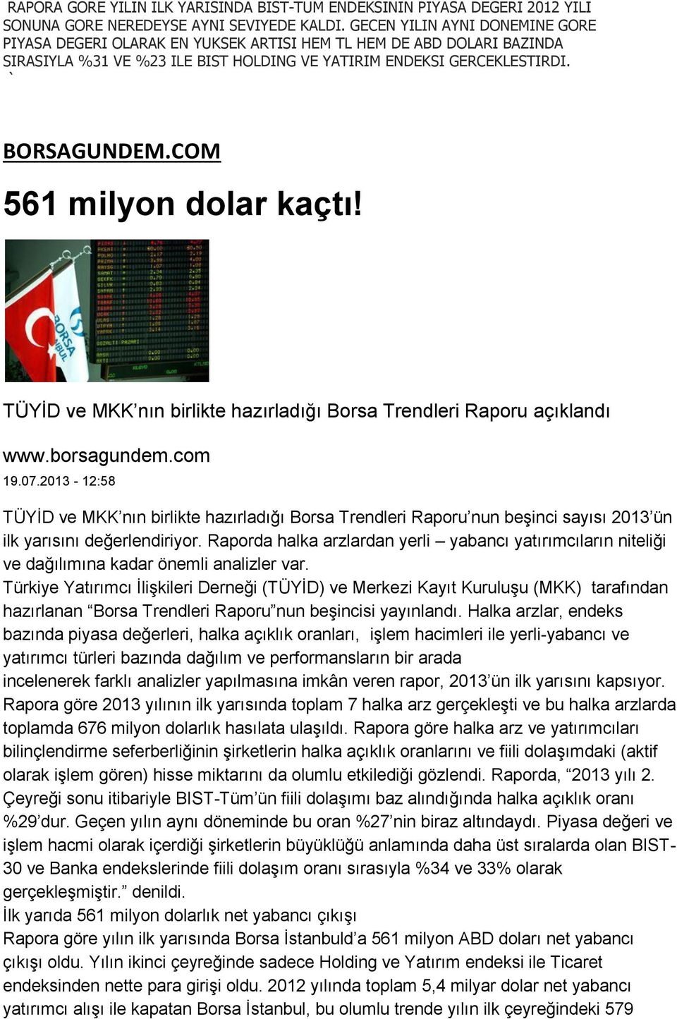 COM 561 milyon dolar kaçtı! TÜYİD ve MKK nın birlikte hazırladığı Borsa Trendleri Raporu açıklandı www.borsagundem.com 19.07.