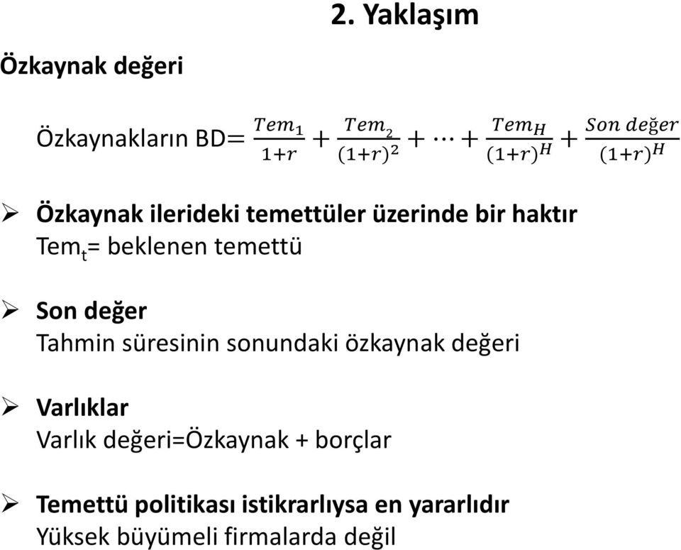 temettüler üzerinde bir haktır Tem t = beklenen temettü Son değer Tahmin süresinin