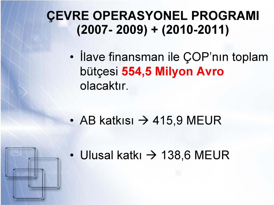 toplam bütçesi 554,5 Milyon Avro olacaktır.
