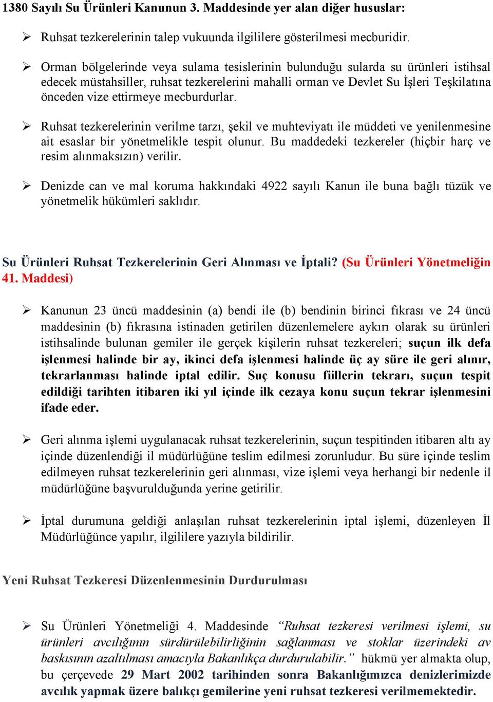 mecburdurlar. Ruhsat tezkerelerinin verilme tarzı, şekil ve muhteviyatı ile müddeti ve yenilenmesine ait esaslar bir yönetmelikle tespit olunur.