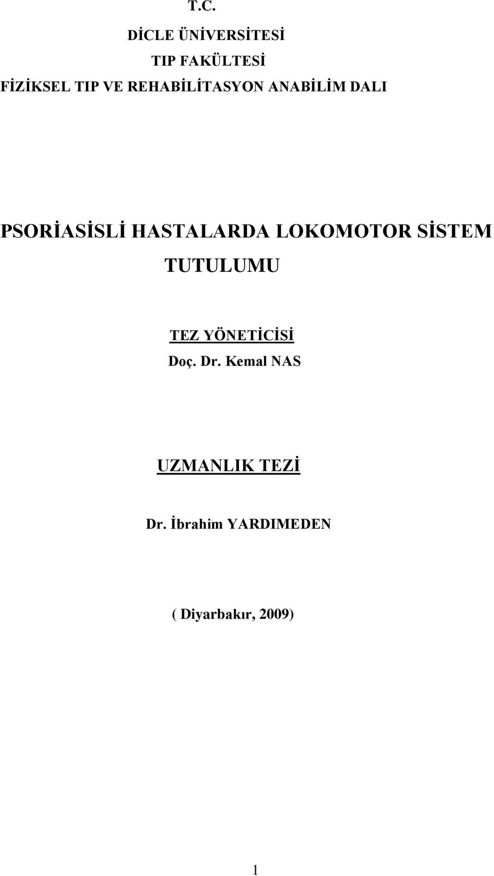 LOKOMOTOR SİSTEM TUTULUMU TEZ YÖNETİCİSİ Doç. Dr.