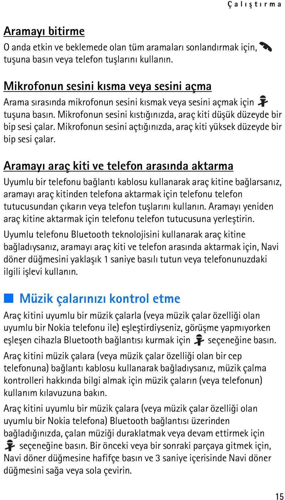 Mikrofonun sesini açtýðýnýzda, araç kiti yüksek düzeyde bir bip sesi çalar.