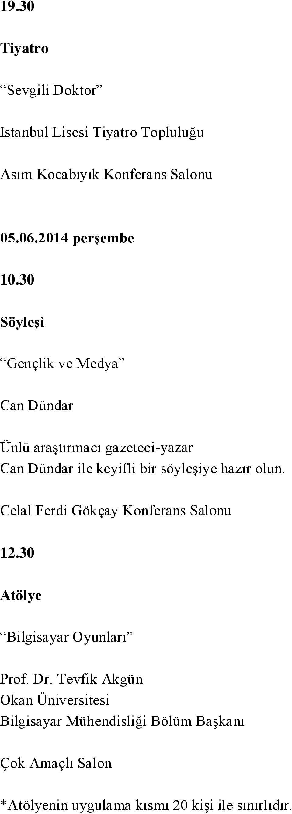 30 Söyleşi Gençlik ve Medya Can Dündar Ünlü araştırmacı gazeteci-yazar Can Dündar ile keyifli bir söyleşiye