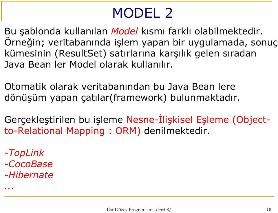 Bean ler Model olarak kullanılır.