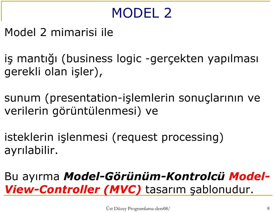 ve isteklerin işlenmesi (request processing) ayrılabilir.