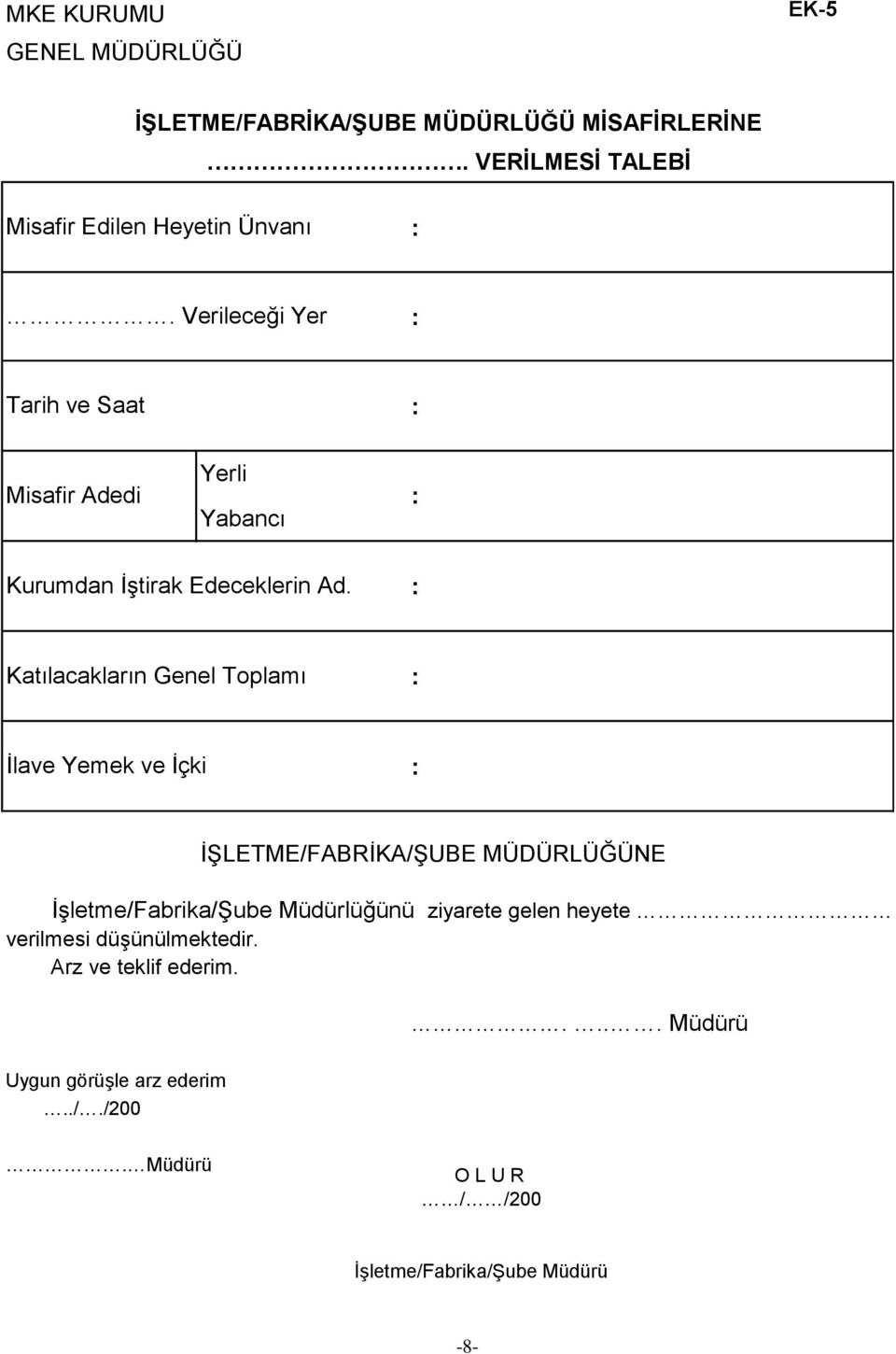 Katılacakların Genel Toplamı İlave Yemek ve İçki İŞLETME/FABRİKA/ŞUBE MÜDÜRLÜĞÜNE İşletme/Fabrika/Şube Müdürlüğünü ziyarete