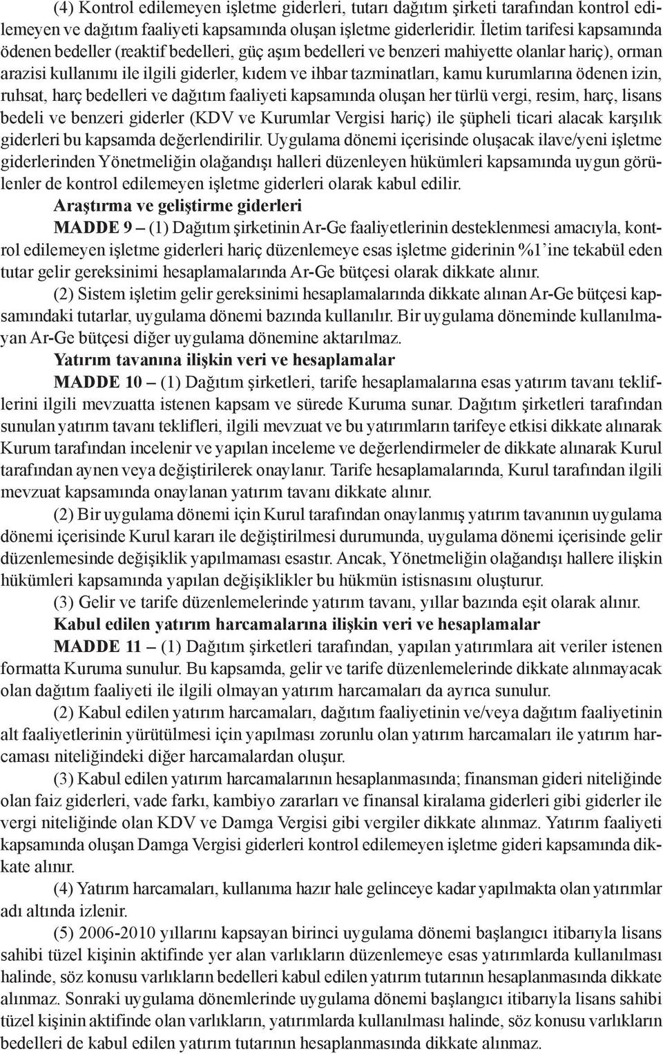 kurumlarına ödenen izin, ruhsat, harç bedelleri ve dağıtım faaliyeti kapsamında oluşan her türlü vergi, resim, harç, lisans bedeli ve benzeri giderler (KDV ve Kurumlar Vergisi hariç) ile şüpheli