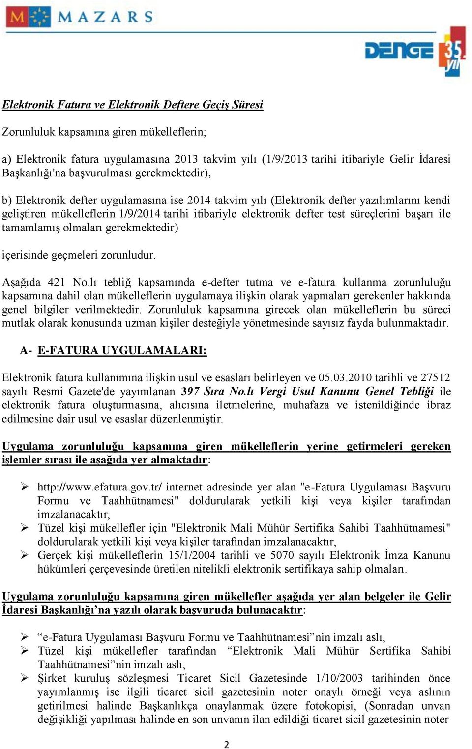 defter test süreçlerini başarı ile tamamlamış olmaları gerekmektedir) içerisinde geçmeleri zorunludur. Aşağıda 421 No.