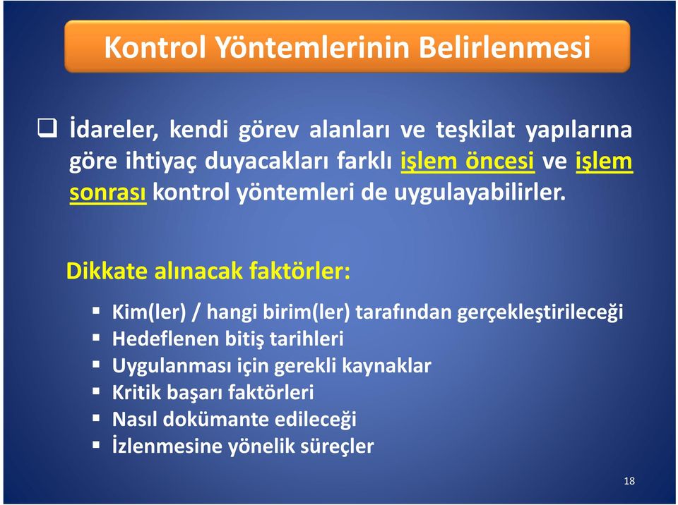 Dikkate alınacak faktörler: Kim(ler) / hangi birim(ler) tarafından gerçekleştirileceği Hedeflenen bitiş