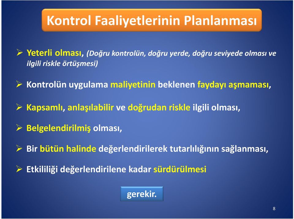 Kapsamlı, anlaşılabilir ve doğrudan riskle ilgili olması, Belgelendirilmiş olması, Bir