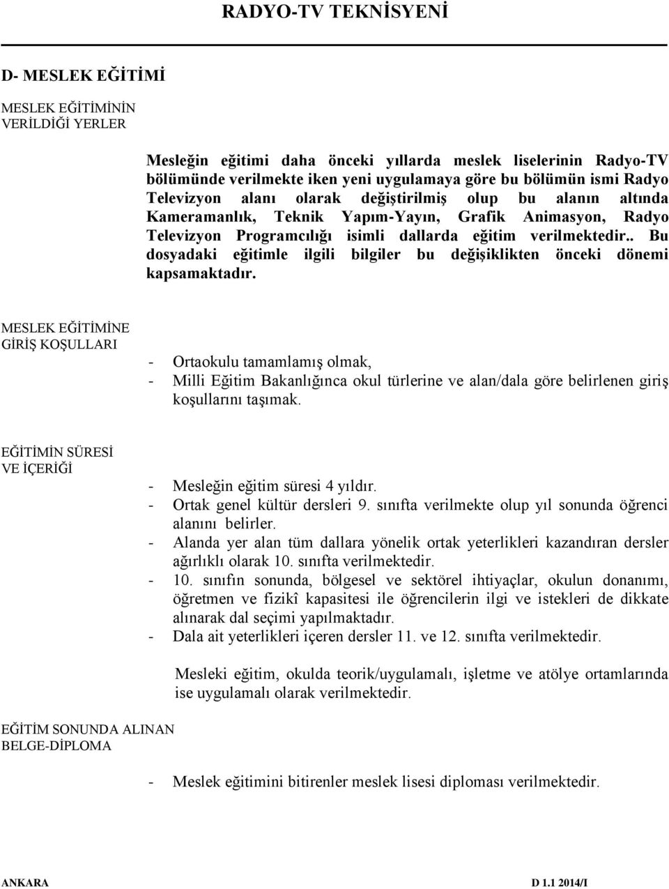 . Bu dosyadaki eğitimle ilgili bilgiler bu değişiklikten önceki dönemi kapsamaktadır.