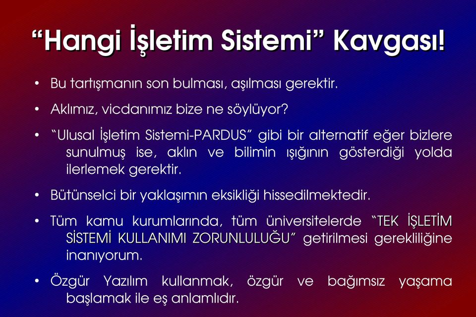 ilerlemek gerektir. Bütünselci bir yaklaşımın eksikliği hissedilmektedir.