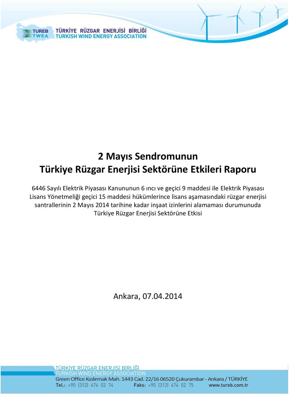 maddesi hükümlerince lisans aşamasındaki rüzgar enerjisi santrallerinin 2 Mayıs 2014 tarihine